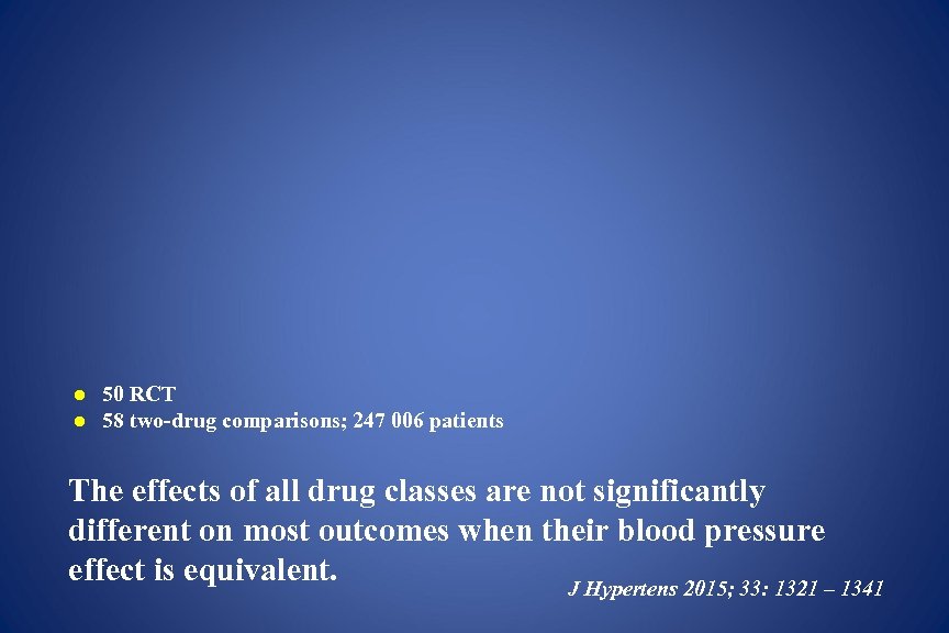 ● 50 RCT ● 58 two-drug comparisons; 247 006 patients The effects of all