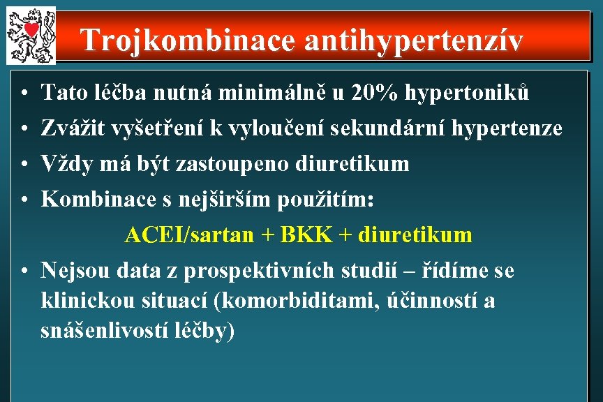 Trojkombinace antihypertenzív • • Tato léčba nutná minimálně u 20% hypertoniků Zvážit vyšetření k
