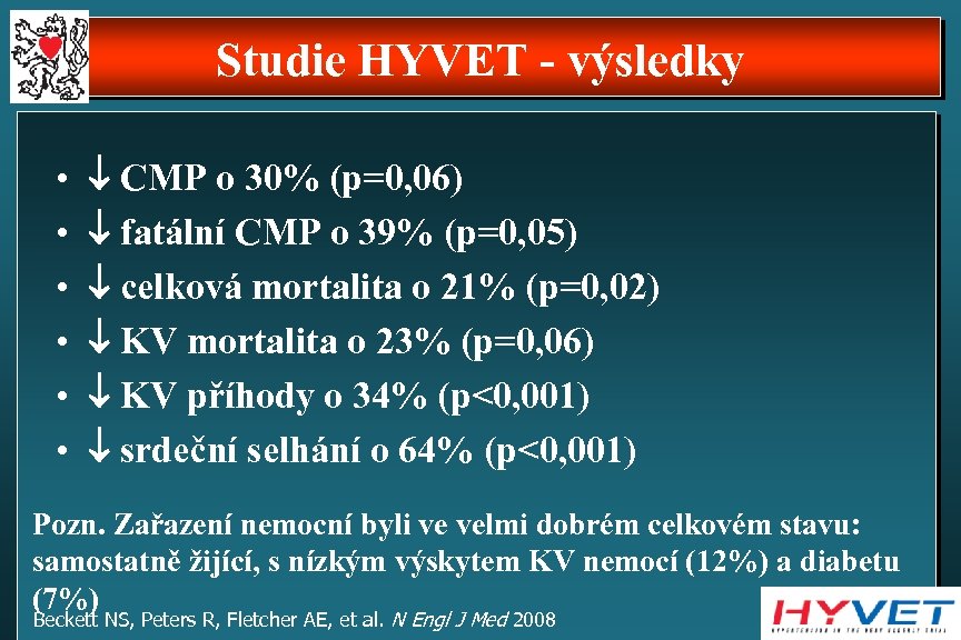 Studie HYVET - výsledky • • • CMP o 30% (p=0, 06) fatální CMP