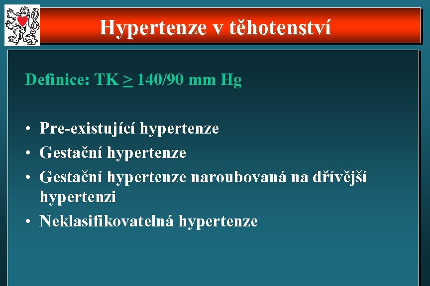 Hypertenze v těhotenství Definice: TK > 140/90 mm Hg • Pre-existující hypertenze • Gestační