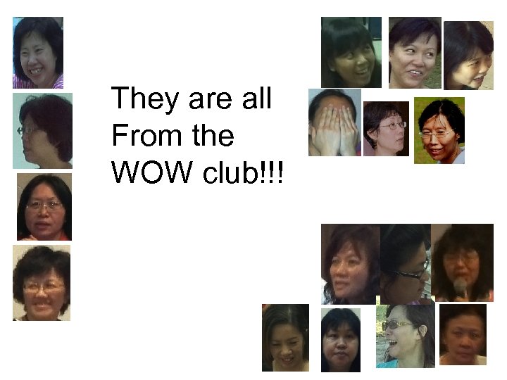 They are all From the WOW club!!! 