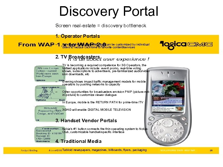 Discovery Portal Screen real-estate = discovery bottleneck 1. Operator Portals – Handset-friendly web-sites that