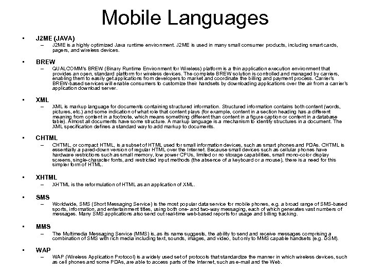 Mobile Languages • J 2 ME (JAVA) – • BREW – • Worldwide, SMS