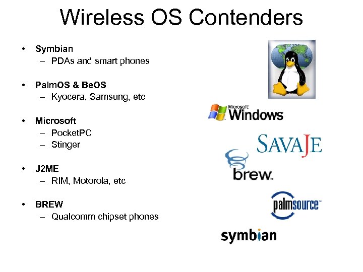 Wireless OS Contenders • Symbian – PDAs and smart phones • Palm. OS &