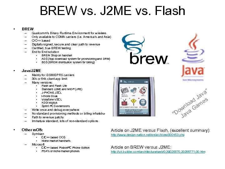 BREW vs. J 2 ME vs. Flash • BREW – – – Qualcomm’s Binary
