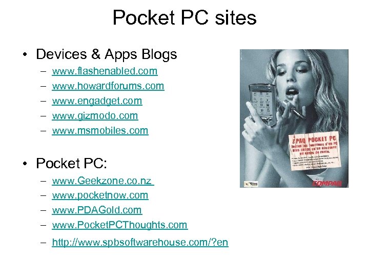 Pocket PC sites • Devices & Apps Blogs – – – www. flashenabled. com