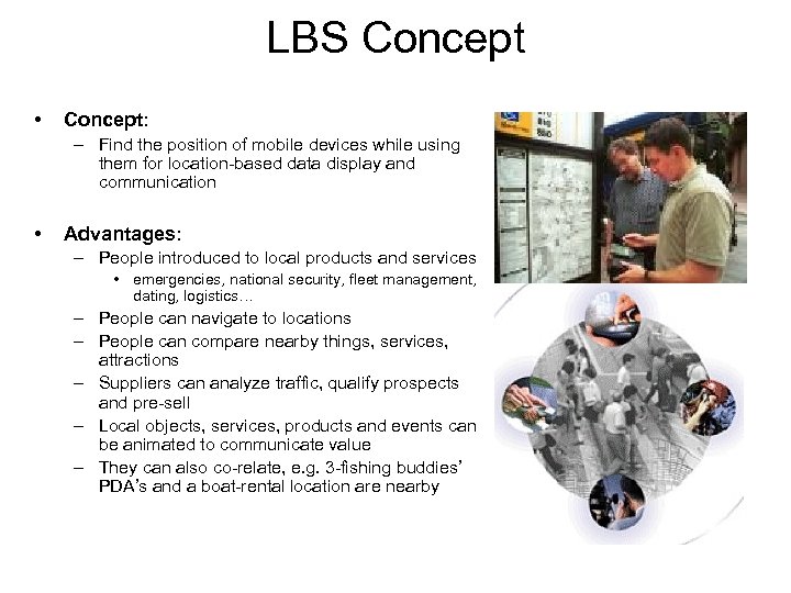 LBS Concept • Concept: – Find the position of mobile devices while using them