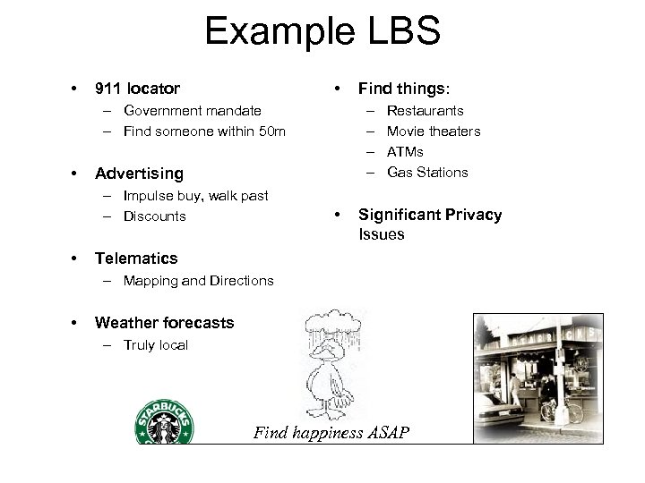 Example LBS • • 911 locator – Government mandate – Find someone within 50