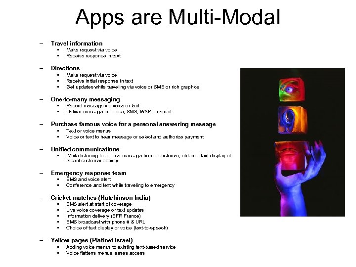 Apps are Multi-Modal – Travel information • • – Directions • • • –
