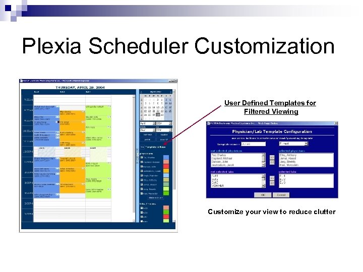 Plexia Scheduler Customization User Defined Templates for Filtered Viewing Customize your view to reduce