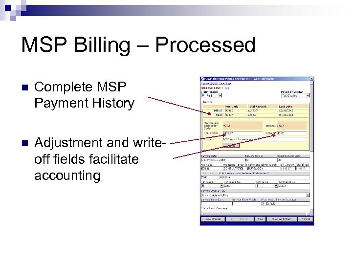 MSP Billing – Processed n Complete MSP Payment History n Adjustment and writeoff fields