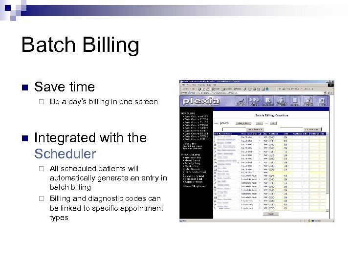 Batch Billing n Save time ¨ n Do a day’s billing in one screen