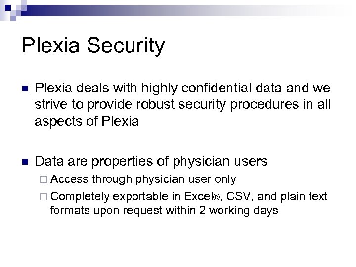 Plexia Security n Plexia deals with highly confidential data and we strive to provide