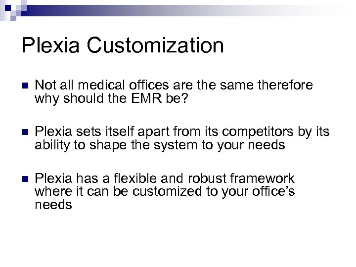 Plexia Customization n Not all medical offices are the same therefore why should the