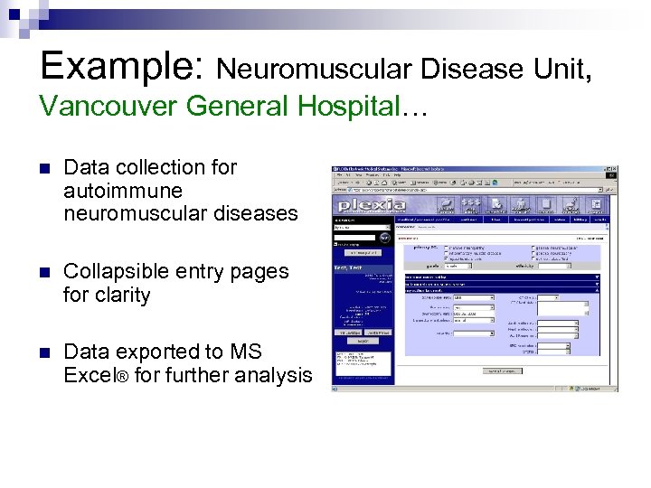 Example: Neuromuscular Disease Unit, Vancouver General Hospital… n Data collection for autoimmune neuromuscular diseases