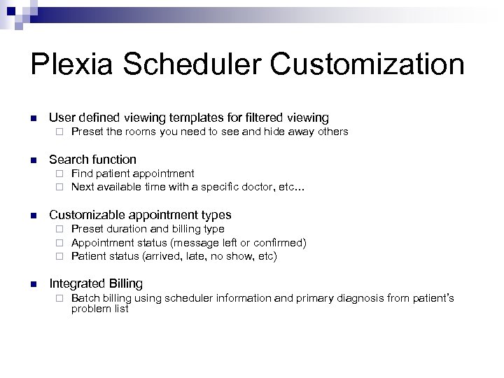 Plexia Scheduler Customization n User defined viewing templates for filtered viewing ¨ n Search