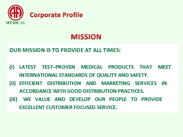 Corporate Profile MISSION OUR MISSION IS TO PROVIDE AT ALL TIMES: (i) LATEST–PROVEN MEDICAL