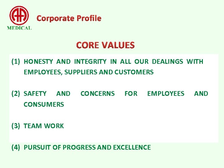 Corporate Profile CORE VALUES (1) HONESTY AND INTEGRITY IN ALL OUR DEALINGS WITH EMPLOYEES,
