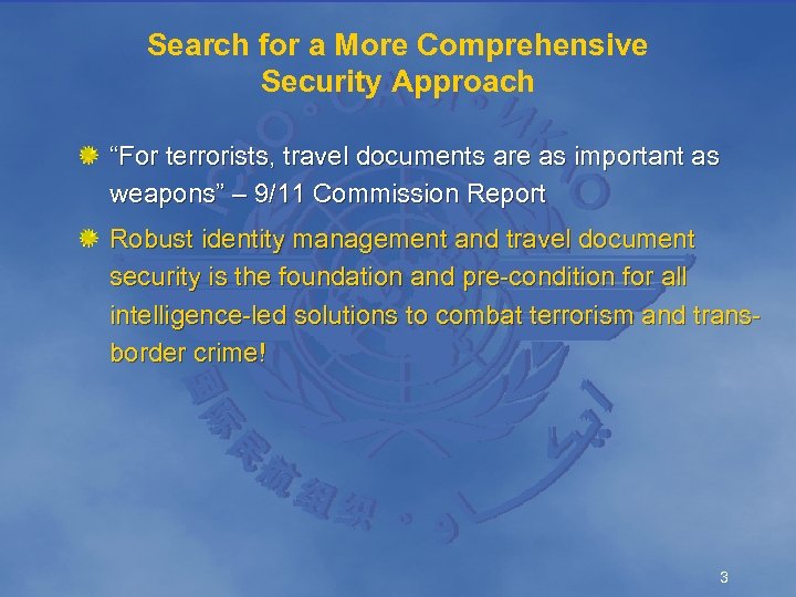 Search for a More Comprehensive Security Approach “For terrorists, travel documents are as important