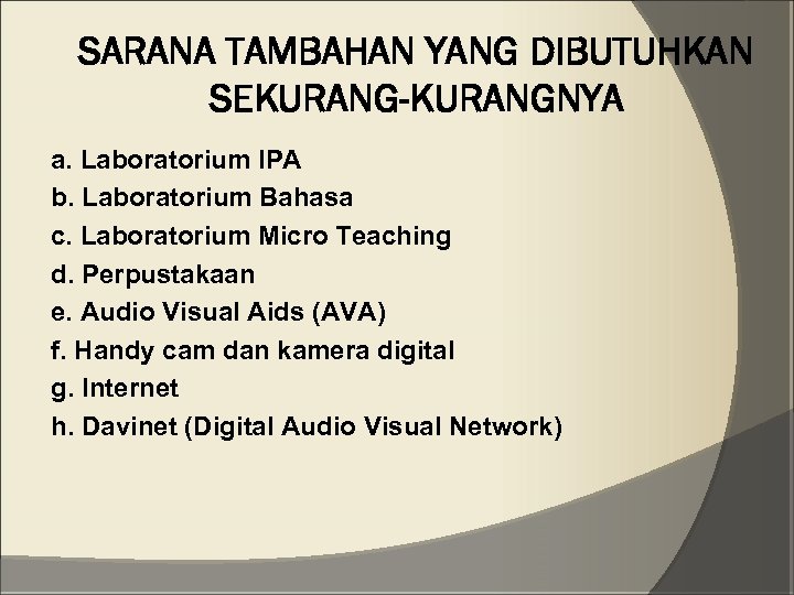 SARANA TAMBAHAN YANG DIBUTUHKAN SEKURANG-KURANGNYA a. Laboratorium IPA b. Laboratorium Bahasa c. Laboratorium Micro