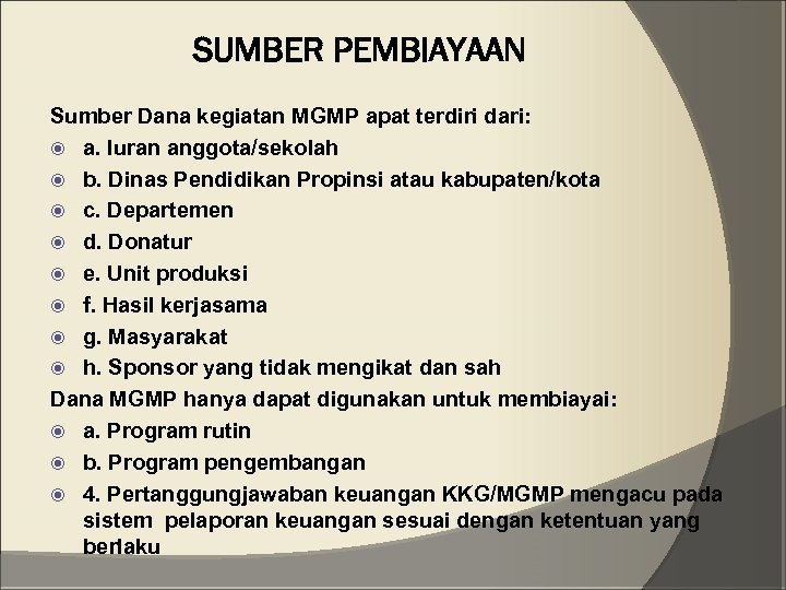 SUMBER PEMBIAYAAN Sumber Dana kegiatan MGMP apat terdiri dari: a. Iuran anggota/sekolah b. Dinas