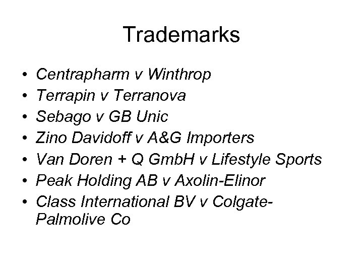 Trademarks • • Centrapharm v Winthrop Terrapin v Terranova Sebago v GB Unic Zino