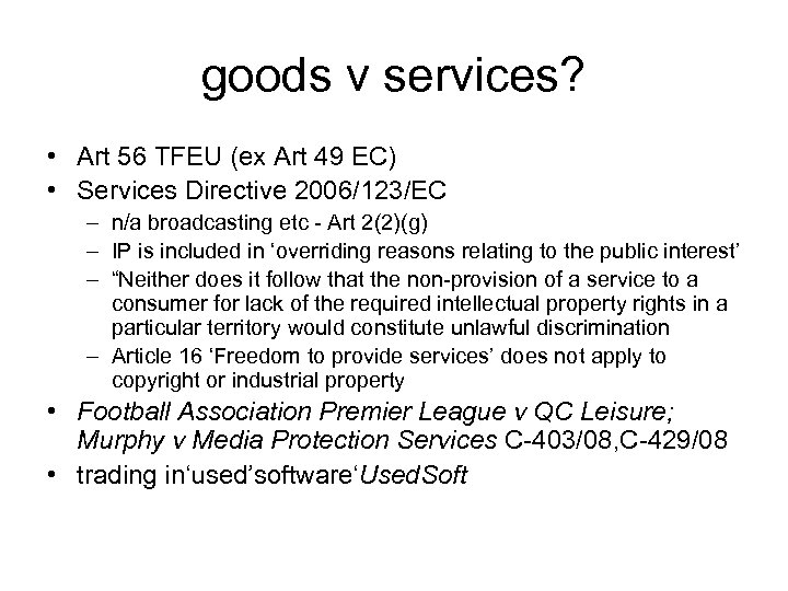 goods v services? • Art 56 TFEU (ex Art 49 EC) • Services Directive