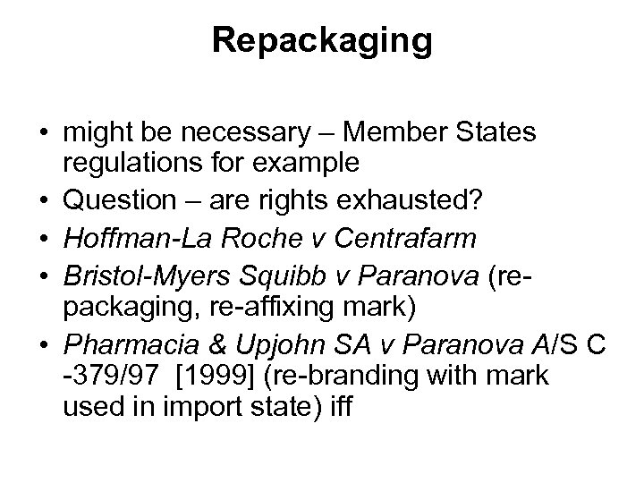 Repackaging • might be necessary – Member States regulations for example • Question –
