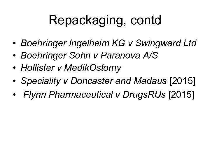 Repackaging, contd • • • Boehringer Ingelheim KG v Swingward Ltd Boehringer Sohn v