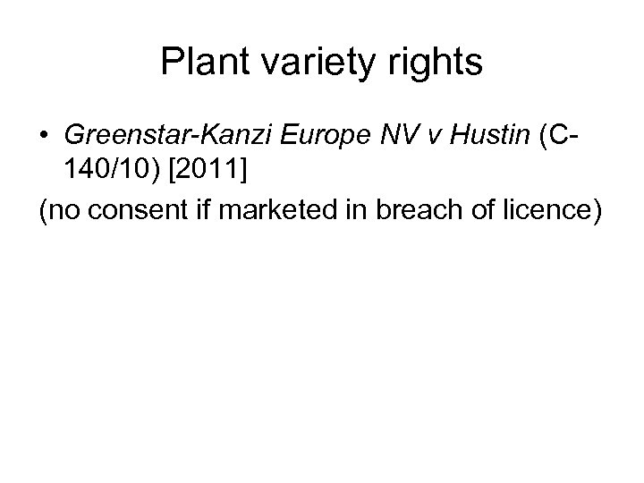 Plant variety rights • Greenstar-Kanzi Europe NV v Hustin (C 140/10) [2011] (no consent