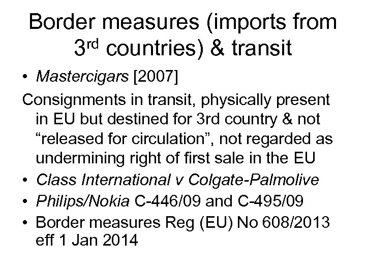 Border measures (imports from 3 rd countries) & transit • Mastercigars [2007] Consignments in