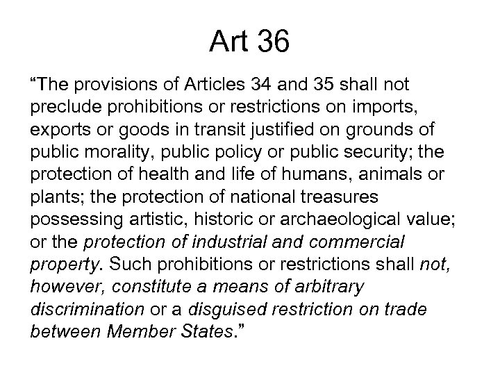 Art 36 “The provisions of Articles 34 and 35 shall not preclude prohibitions or
