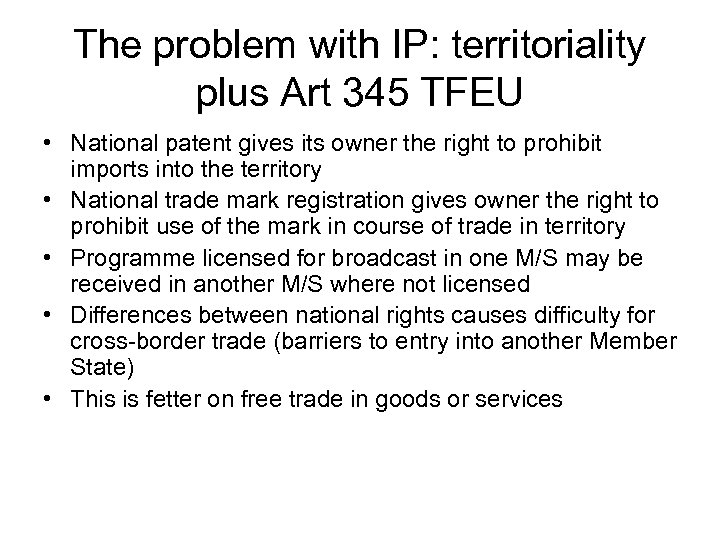 The problem with IP: territoriality plus Art 345 TFEU • National patent gives its