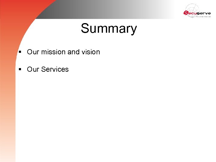 Summary § Our mission and vision § Our Services 