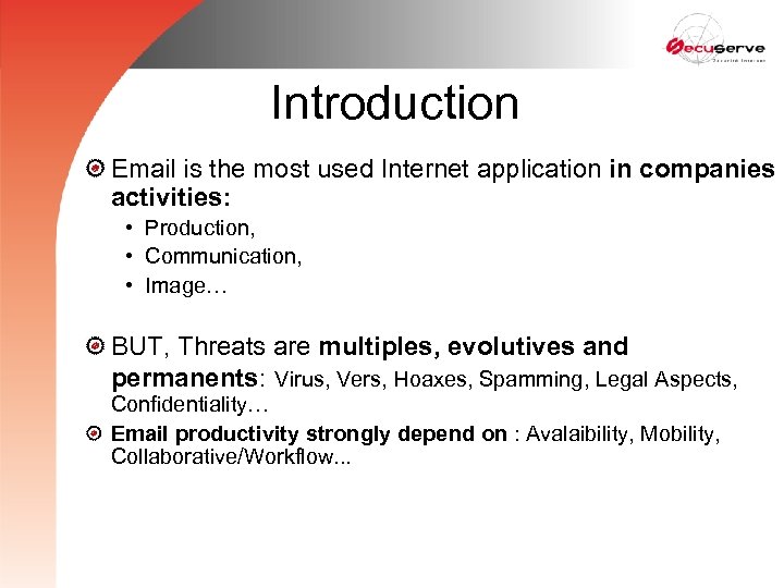 Introduction Email is the most used Internet application in companies activities: • Production, •