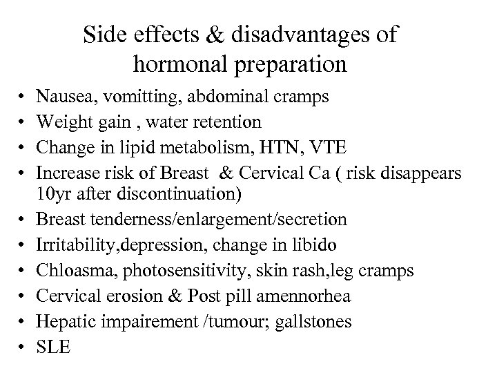 Side effects & disadvantages of hormonal preparation • • • Nausea, vomitting, abdominal cramps