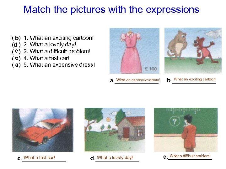 Match the pictures with the expressions ( b) (d ) ( e) ( c)