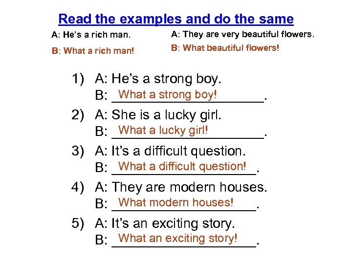 Read the examples and do the same A: He’s a rich man. A: They