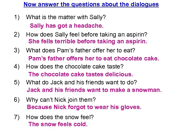 Now answer the questions about the dialogues 1) 2) 3) 4) 5) What is