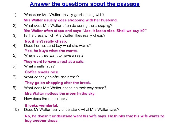 Answer the questions about the passage 1) 2) 3) Who does Mrs Walter usually