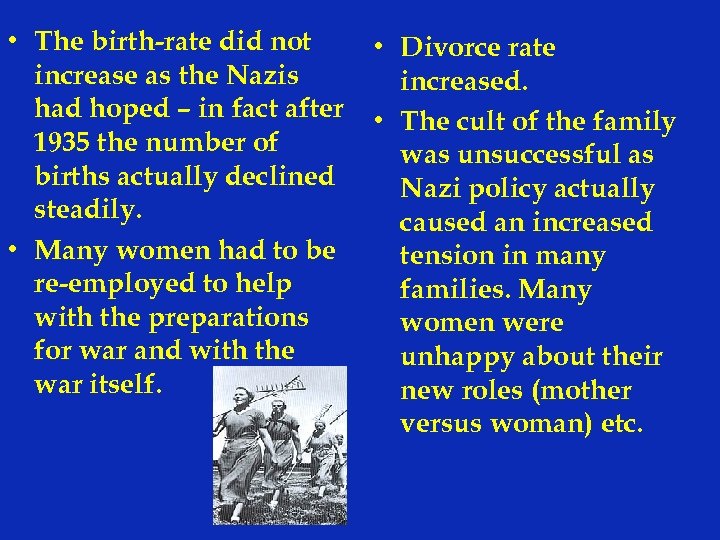  • The birth-rate did not increase as the Nazis had hoped – in