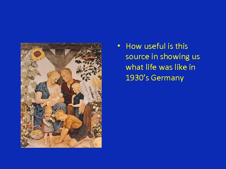  • How useful is this source in showing us what life was like