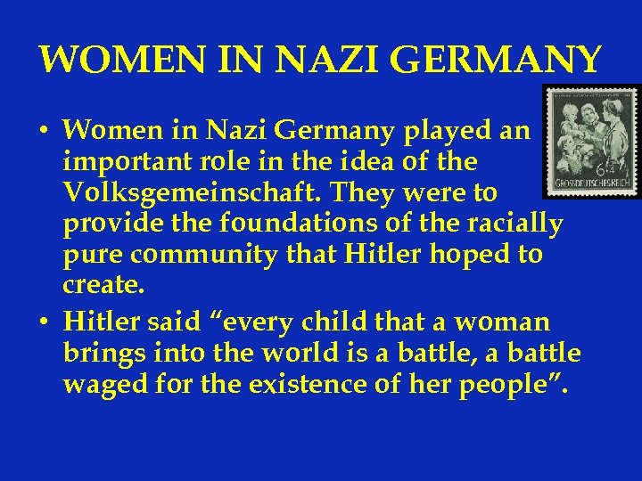 WOMEN IN NAZI GERMANY • Women in Nazi Germany played an important role in