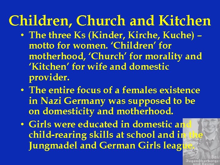 Children, Church and Kitchen • The three Ks (Kinder, Kirche, Kuche) – motto for