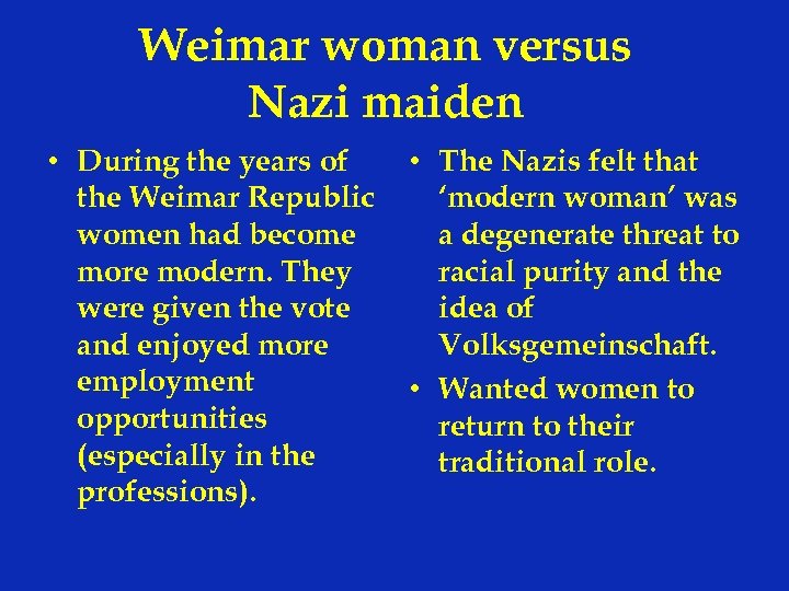 Weimar woman versus Nazi maiden • During the years of the Weimar Republic women