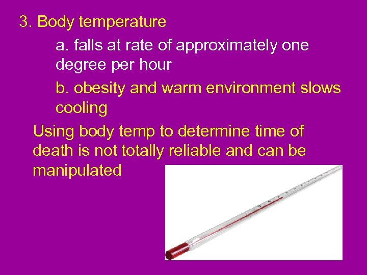 3. Body temperature a. falls at rate of approximately one degree per hour b.