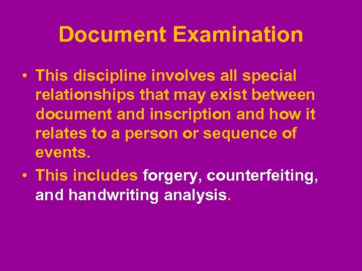 Document Examination • This discipline involves all special relationships that may exist between document