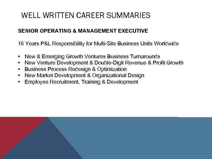 WELL WRITTEN CAREER SUMMARIES SENIOR OPERATING & MANAGEMENT EXECUTIVE 16 Years P&L Responsibility for