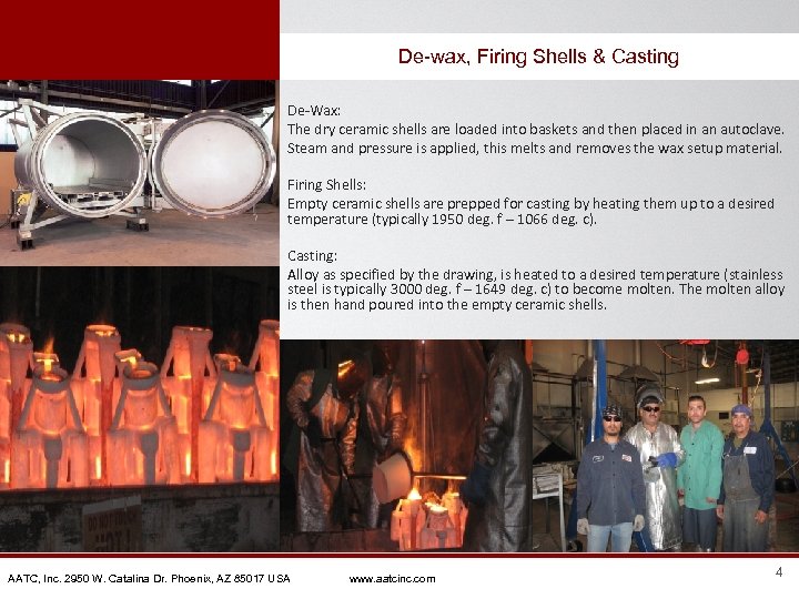 De-wax, Firing Shells & Casting De-Wax: The dry ceramic shells are loaded into baskets