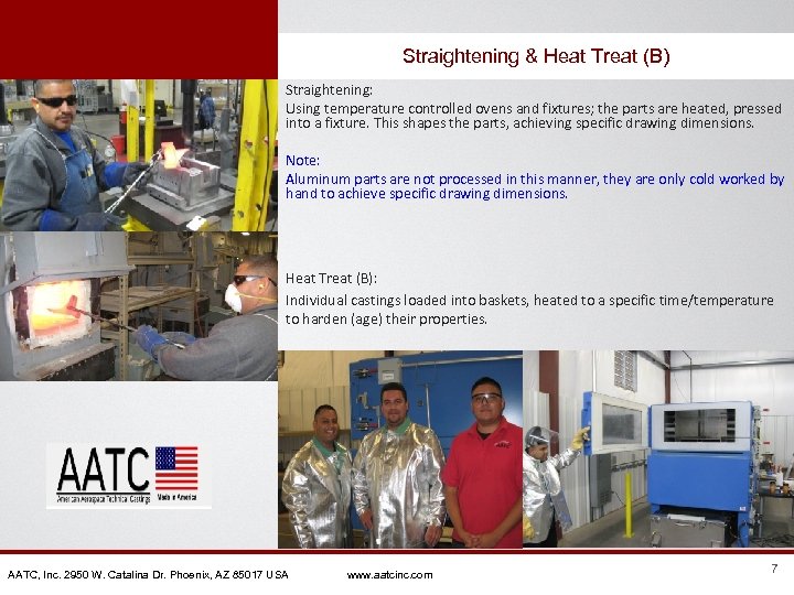 Straightening & Heat Treat (B) Straightening: Using temperature controlled ovens and fixtures; the parts